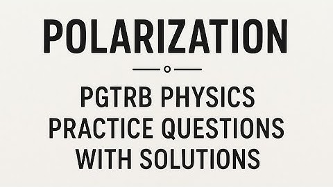 Pgtrb PHYSICS UNIT3 Electromagnetic Theory - polarization #pgtrb #physics #polarization #exam #new