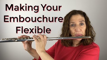 Making Your Embouchure Be Flexible While You