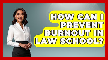 How Can I Prevent Burnout In Law School? - Law School Prep Hub