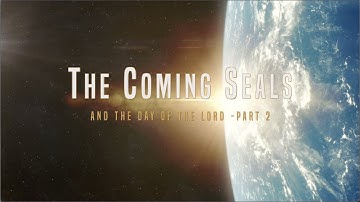 The Coming Seals and The Day of The Lord - Part 2 - Jacob Prasch