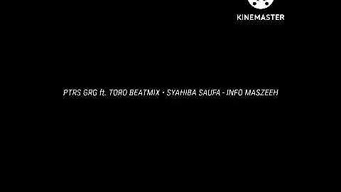 SINGLE FUNKOT PTRS GRG ft. TORO BEATMIX • SYAHIBA SAUFA - INFO MASZEEH