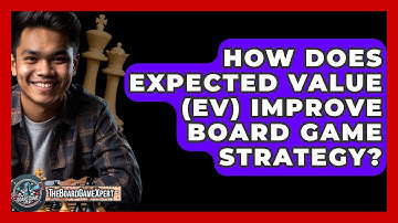 How Does Expected Value (EV) Improve Board Game Strategy? - The Board Game Xpert