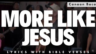 More Like Jesus (feat. Canaan Baca) by One Voice Worship | Lyrics With Scripture