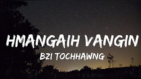 Bzi Tochhawng - Hmangaih Vangin (Lyrics)