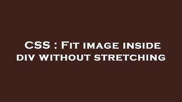 CSS : Fit image inside div without stretching