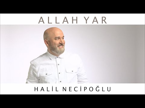 Halil Necipoğlu - Allah Yar