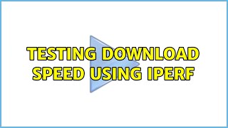 Testing Download Speed Using Iperf 3 Solutions