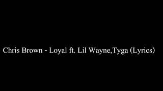 Chris Brown feat tyga -  Loyal(lyrics)