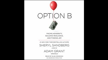 Option B: Facing Adversity, Building Resilience, and Finding Joy by Adam Grant | Full Audiobook