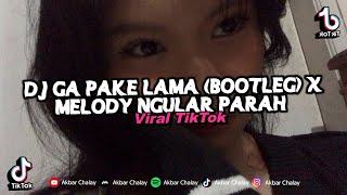 DJ GA PAKE LAMA (BOOTLEG) X MELODY NGULAR PARAH!! VIRAL TIKTOK 2024
