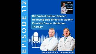 112: BioProtect Balloon Spacer: Reducing Side Effects in Modern Prostate Cancer Radiation...
