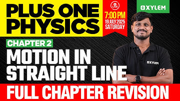Plus One Physics | Chapter 2 Motion In Straight Line - Full Chapter Revision | Xylem Plus One