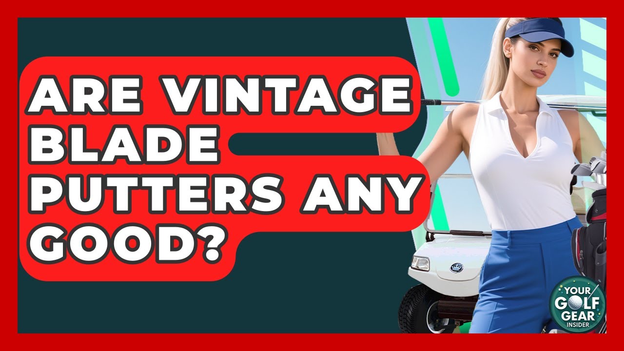 Are Vintage Blade Putters Any Good? - Your Golf Gear Insider