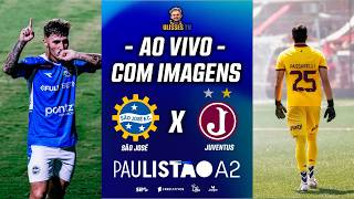 🔴 AO VIVO COM IMAGENS: SÃO JOSÉ X JUVENTUS | PAULISTÃO A2 2026 | 2ª FASE