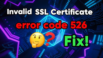 Invalid ssl certificate error code 526 fix