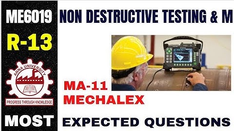 ME6019 | NON DESTRUCTIVE TESTING METHODS | R13 | IMPORTANT QUESTIONS | MECHALEX | ANNAUNIVERSITY |