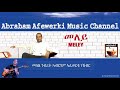 Eritrea  music  abraham afewerki    meley  official audio