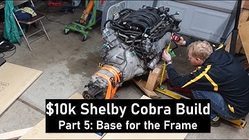 $10k Shelby Cobra Build Part 5: Base for the Frame