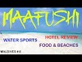 MAAFUSHI | Hotel Review | Foods | Water Sports | Bikini Beach