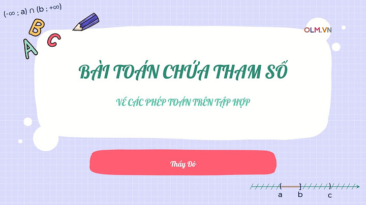 Cách trình bày tập hợp chứa tham số toán 10 năm 2024