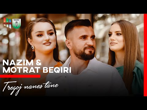 Nazim Beqiri & Motrat Beqiri - Tregoj nanes tane