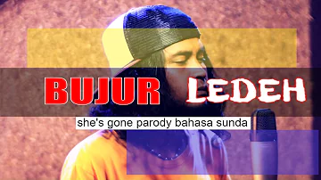 She's Gone - Steelheart "BUJUR LEDEH" cover Parody Bahasa Sunda