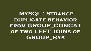 MySQL : Strange duplicate behavior from GROUP_CONCAT of two LEFT JOINs of GROUP_BYs