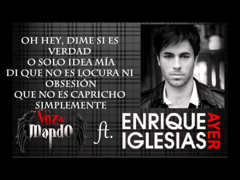 Voz de Mando Ft. Enrique Iglesias - Ayer (Letra) HD