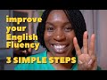 3 SIMPLE STEPS TO IMPROVE YOUR ENGLISH FLUENCY