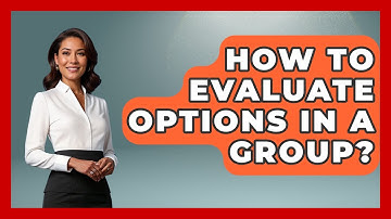 How To Evaluate Options In A Group? - The Personal Growth Path