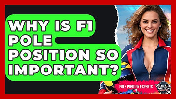 Why Is F1 Pole Position So Important? - Pole Position Experts