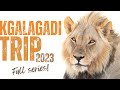 Kgalagadi trip 2023  full series