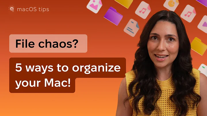 How to organize files on Mac — No more mess!