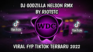 DJ GODZILLA NELSON RMX SOUND RIOTSTC│DJ VIRAL TIKTOK 2022