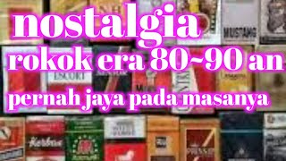 Nostalgia rokok era 80 - 90 an || story wa rokok jadul