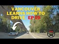 Vancouver Learns How To Drive Ep 19 [BURNABY DASHCAM]