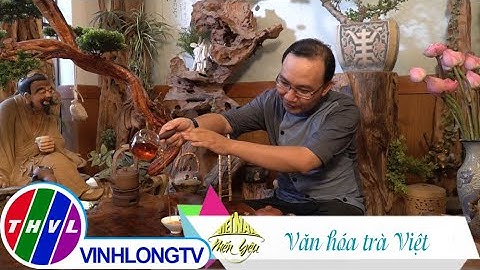 Việt Nam mến yêu - Tập 116: Văn hóa trà Việt