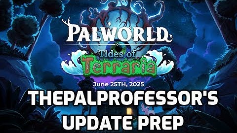 Palworld: Tides of Terraria June 25th! | Update Prep Guide