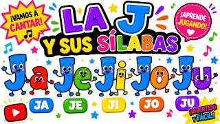 La Letra J y sus Sílabas JA JE JI JO JU | Aprende a Leer Jugando | canción infantil