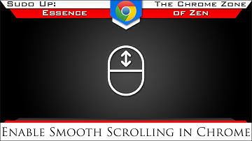 Enable Chrome Smooth Scrolling | The Chrome Zone