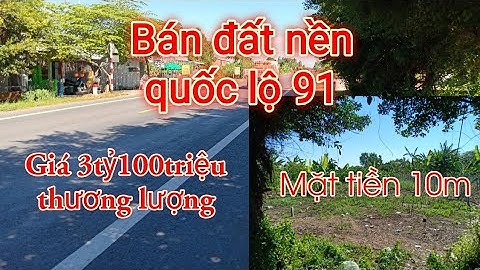 (Đã bán) Bán đất nền mặt tiền quốc lộ 91 | Nhà Đất CT MT