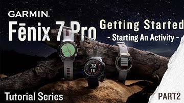 Tutorial - Fenix 7 Pro: Getting Started pt. 2 | Starting An Activity