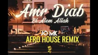 Amr Diab - El Alem Allah ( JO MK Afro House Remix )