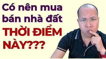 Có nên mua bán BĐS thời điểm này