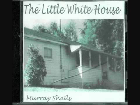 Murray Sheils - Little White House