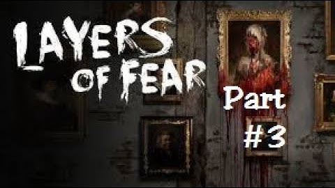 Layers of Fear Inheritance gameplay-part 3.Children