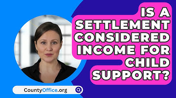 Is A Settlement Considered Income For Child Support? - CountyOffice.org
