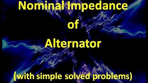Nominal Impedance of Alternator (explained in TAGLISH)