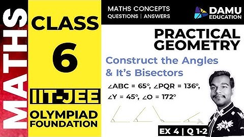 Practical Geometry | Construct the Angles & Construct Angle Bisectors | Ex 4 | 6th Class Maths Ans