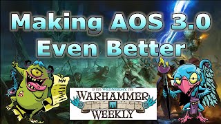 Making AoS 3.0 Even Better - Warhammer Weekly 10202021